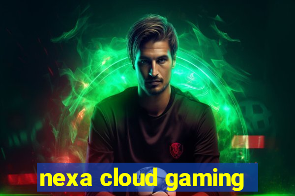 nexa cloud gaming